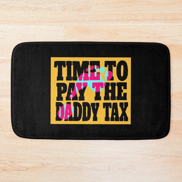 Item preview, Time to pay the daddy tax dcc quote designed and sold by TheDoodlemancer.