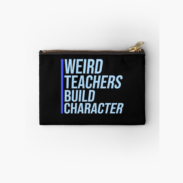 Item preview, Weird Teachers Build Character Funny Teacher Quote designed and sold by shirt-o-mat.