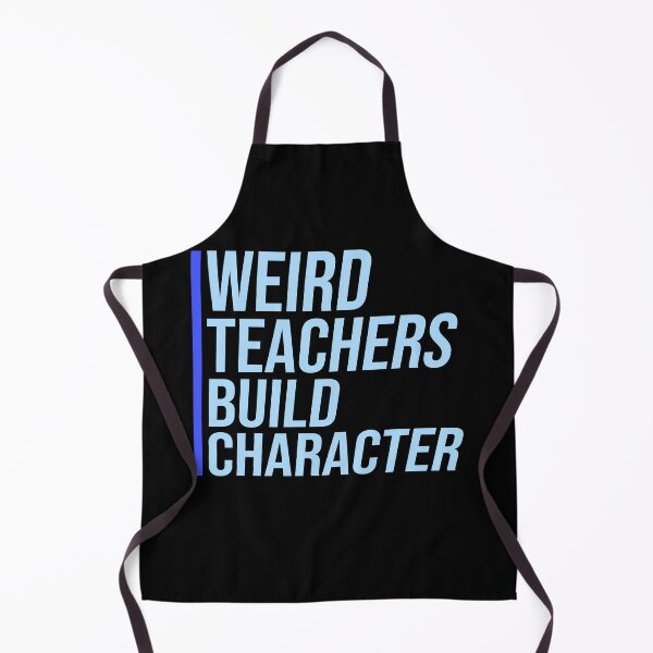 Item preview, Weird Teachers Build Character Funny Teacher Quote designed and sold by shirt-o-mat.