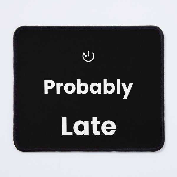 Item preview, Probably Late – Funny Minimalist Quote Design | Relatable Humor Typography designed and sold by mostly_offline.