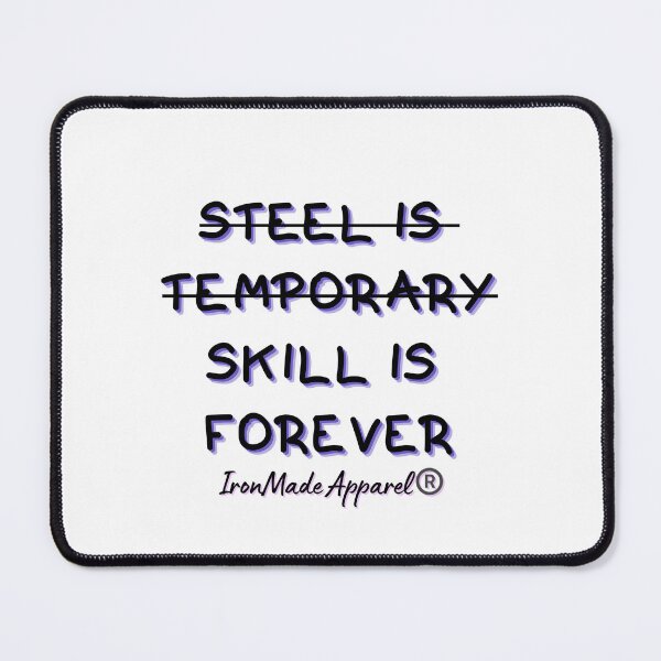 Item preview, Steel Is Temporary. Skill Is Forever. – Welder Pride T-Shirt for Skilled Tradesmen designed and sold by IronMade Apparel.