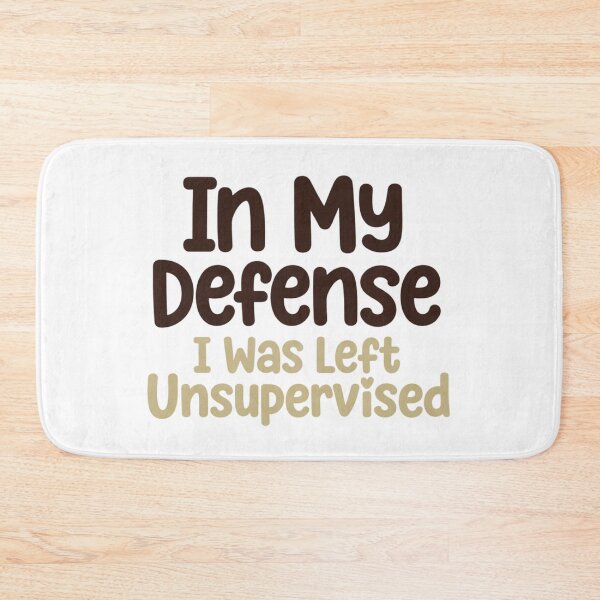 Item preview, In My Defense, I Was Left Unsupervised designed and sold by Art for Every Person.