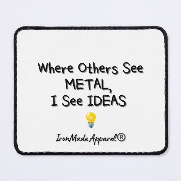 Item preview, Where Others See Metal, I See Ideas – Creative Welder T-Shirt for Visionary Fabricators designed and sold by IronMade Apparel.