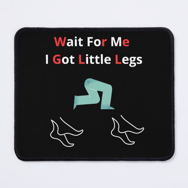 Item preview, Wait For Me I Got Little Legs designed and sold by BoogzisArtwork.