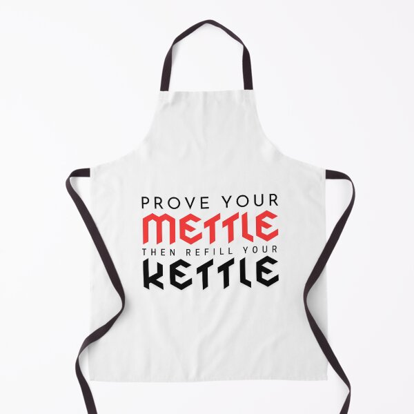 Item preview, Prove your mettle, then refill your kettle designed and sold by Snoiparoo.
