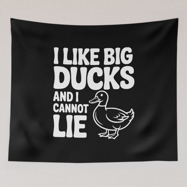 Item preview, I Like Big Ducks and I Cannot Lie designed and sold by Frank Ring.