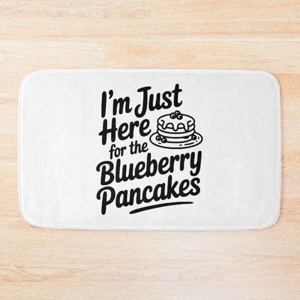 Item preview, I'm Just Here for the Blueberry Pancakes designed and sold by Frank Ring.