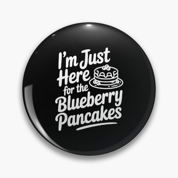 Item preview, I'm Just Here for the Blueberry Pancakes designed and sold by Frank Ring.