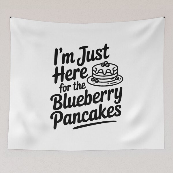 Item preview, I'm Just Here for the Blueberry Pancakes designed and sold by Frank Ring.