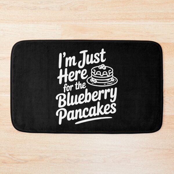 Item preview, I'm Just Here for the Blueberry Pancakes designed and sold by Frank Ring.