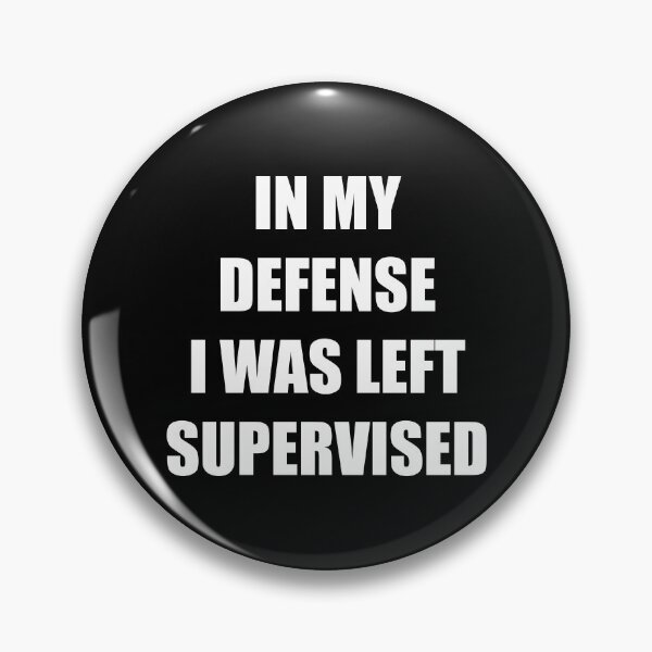 Item preview, In My Defense I Was Left Supervised Funny Sarcastic Quote designed and sold by Vision Crafted.