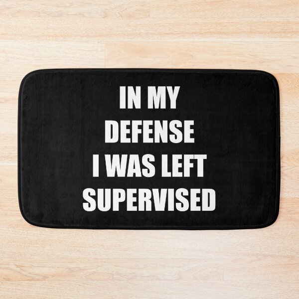 Item preview, In My Defense I Was Left Supervised Funny Sarcastic Quote designed and sold by Vision Crafted.