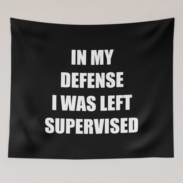 Item preview, In My Defense I Was Left Supervised Funny Sarcastic Quote designed and sold by Vision Crafted.
