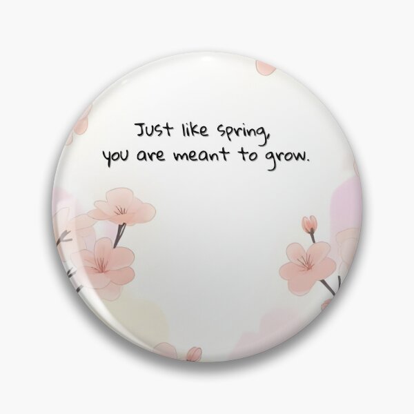 Item preview, Just like spring,  you are meant to grow. designed and sold by poppynasr.