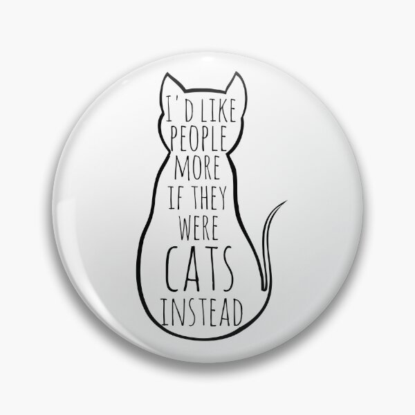 Item preview, I'd like people more if they were cats instead designed and sold by FandomizedRose.