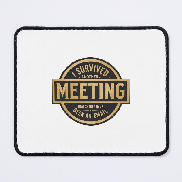 Item preview, I Survived Another Meeting That Should Been An Email designed and sold by HomeOfficeHero.