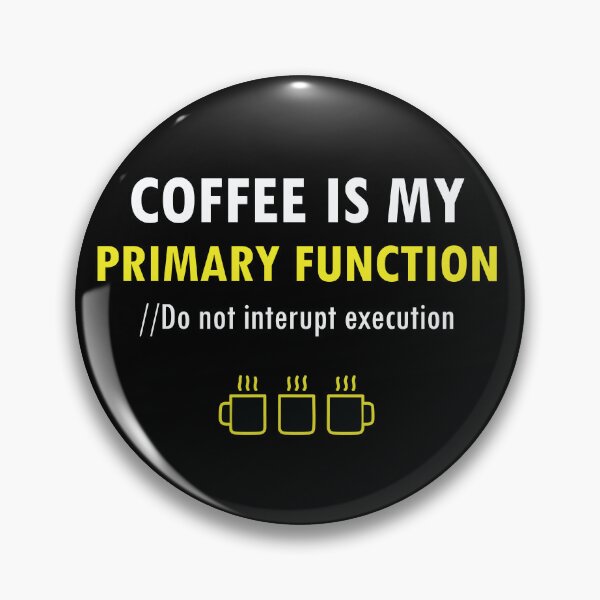 Item preview, Coffee Is My Primary Function Coding Humor designed and sold by Coowo22.