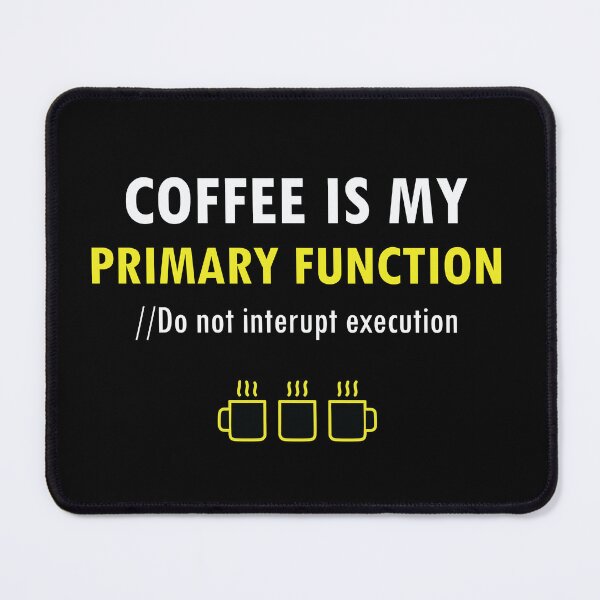 Item preview, Coffee Is My Primary Function Coding Humor designed and sold by Coowo22.