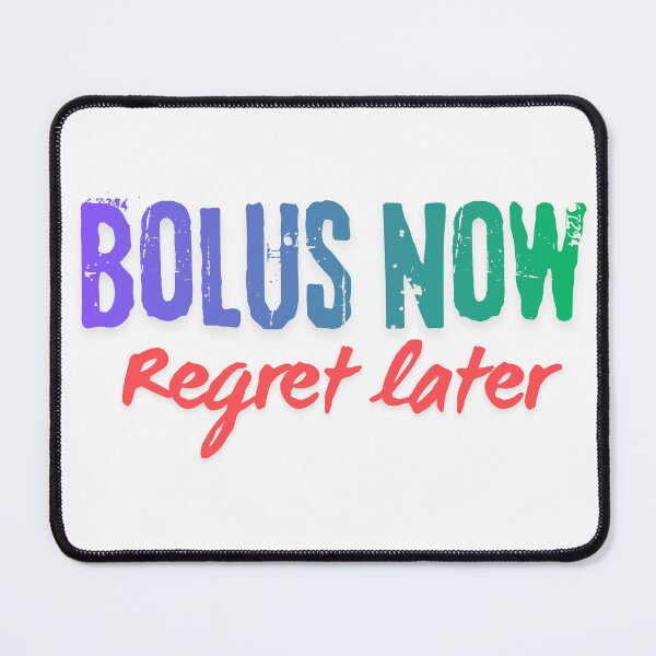 Item preview, Bolus now Regret later designed and sold by Diabetesjoker.