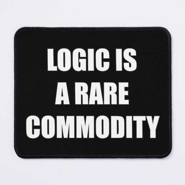 Item preview, Logic Is A Rare Commodity - Sarcastic Intellectual Typography designed and sold by Vision Crafted.