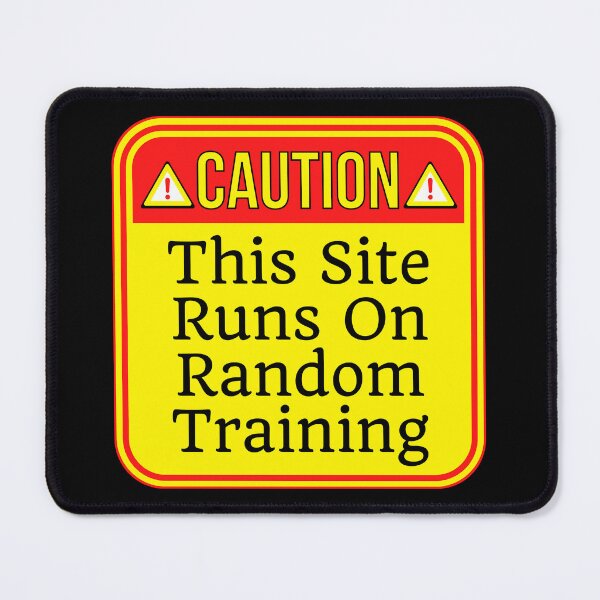 Item preview, CAUTION:  This Site Runs On Random Training - funny warning signs work designed and sold by DesignsFromTW-S.