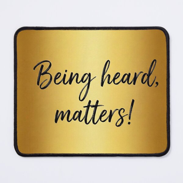 Item preview, Being heard, matters - gold designed and sold by Calinus33.