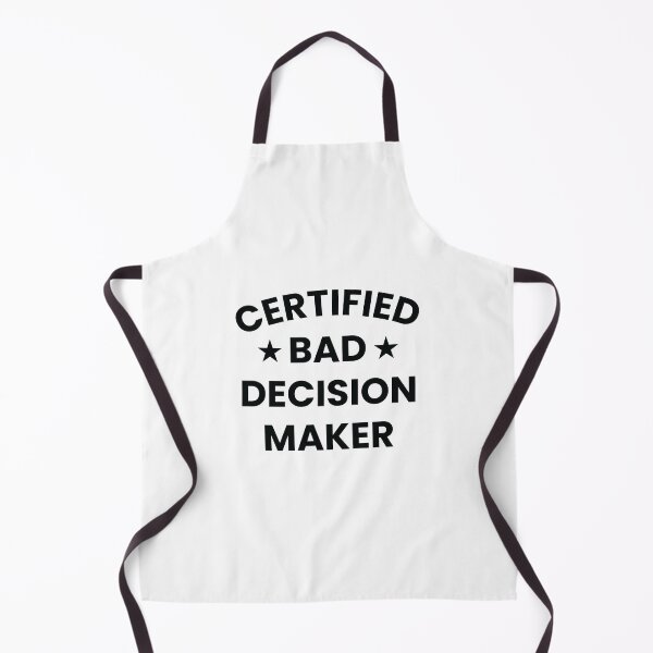 Item preview, Certified Bad Decision Maker Funny Sarcastic Humor Quote designed and sold by station-one.