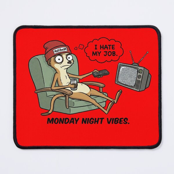 Item preview, Monday Night Vibes - I Hate My Job Meerkat designed and sold by mAXiBoOM.