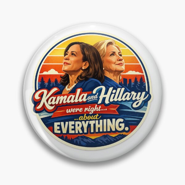 Item preview, Kamala and Hillary were right about EVERYTHING. designed and sold by M. K..