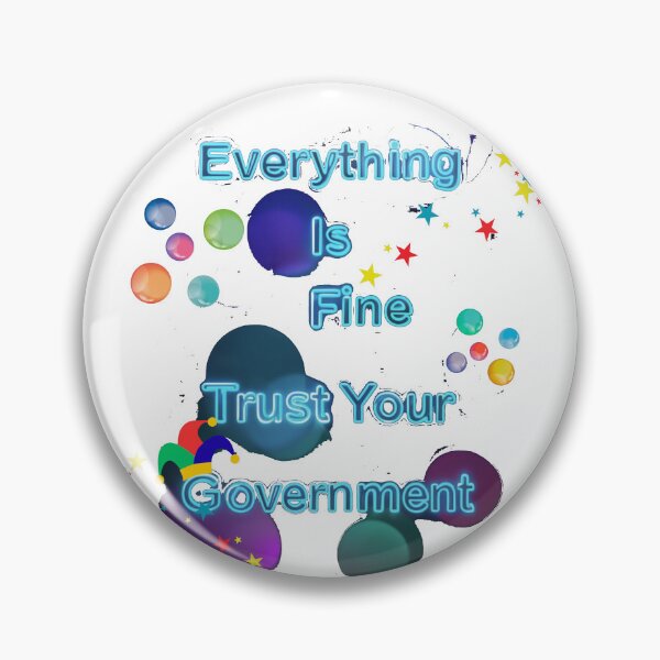 Item preview, Everything Is Fine Trust Your Government designed and sold by Stefrait-7.