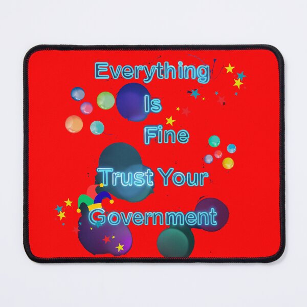 Item preview, Everything Is Fine Trust Your Government designed and sold by Stefrait-7.