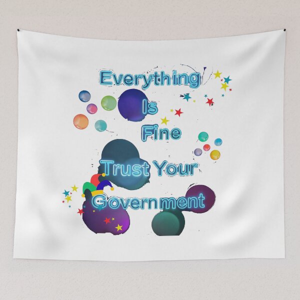 Item preview, Everything Is Fine Trust Your Government designed and sold by Stefrait-7.