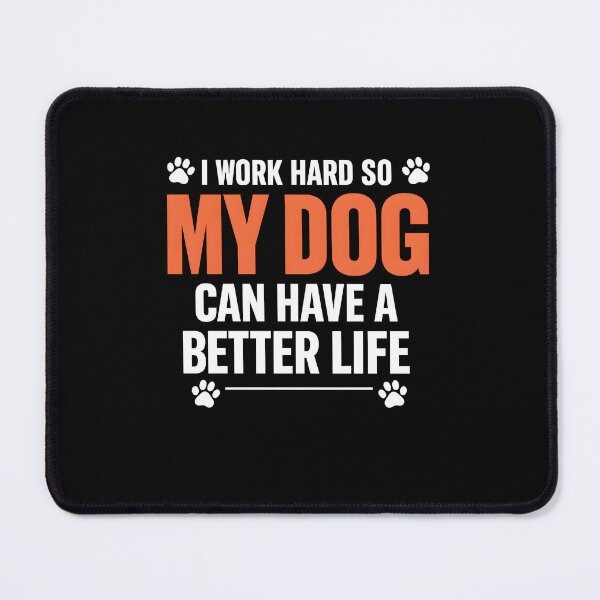 Item preview, I Work Hard So My Dog Can Have a Better Life — Bold Humor Quote for Dog Parents and Canine Lovers designed and sold by DESIGNNOUR.