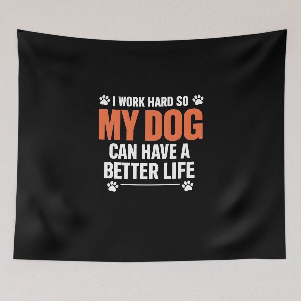 Item preview, I Work Hard So My Dog Can Have a Better Life — Bold Humor Quote for Dog Parents and Canine Lovers designed and sold by DESIGNNOUR.