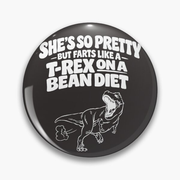 Item preview, She's So Pretty But She Farts Like A T-Rex On A Bean Diet designed and sold by faridman.