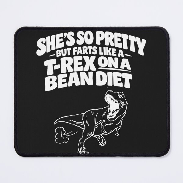 Item preview, She's So Pretty But She Farts Like A T-Rex On A Bean Diet designed and sold by faridman.