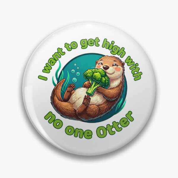 Item preview, I Want to Get High With No One Otter Pun designed and sold by Feazy.