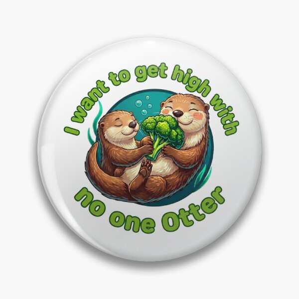 Item preview, I Want to Get High With No One Otter Cute Duo Pun designed and sold by Feazy.