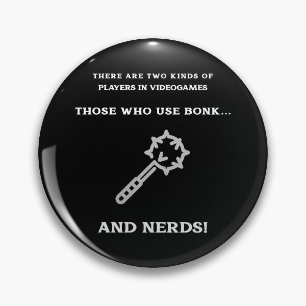 Item preview, There Are Two Kinds Of Players In Videogames:  Those Who Use Bonk, And Nerds! designed and sold by CrackedTuskTees.