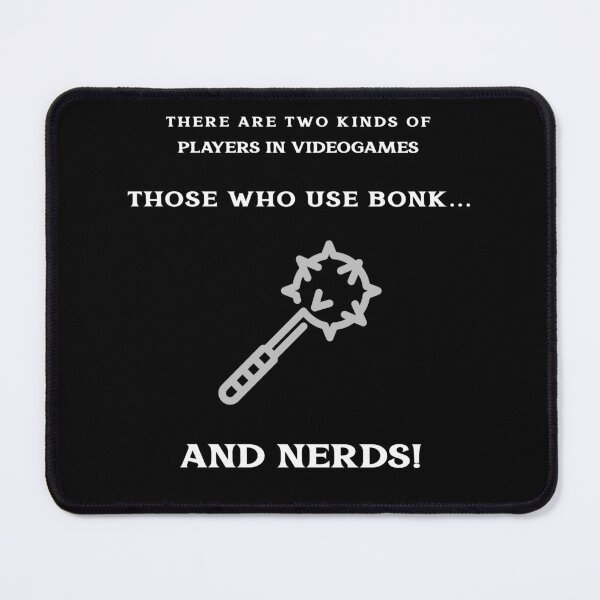 Item preview, There Are Two Kinds Of Players In Videogames: Those Who Use Bonk, And Nerds! designed and sold by CrackedTuskTees.