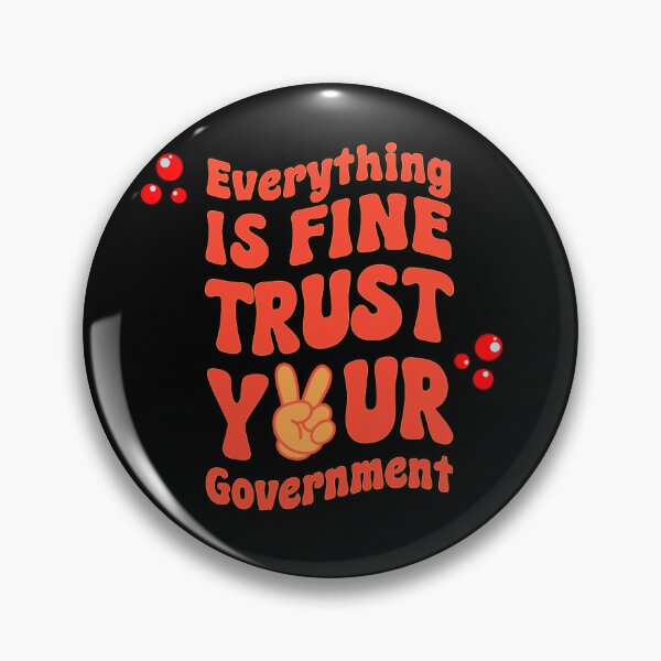 Item preview, Everything Is Fine Trust Your Government designed and sold by Stefrait-7.