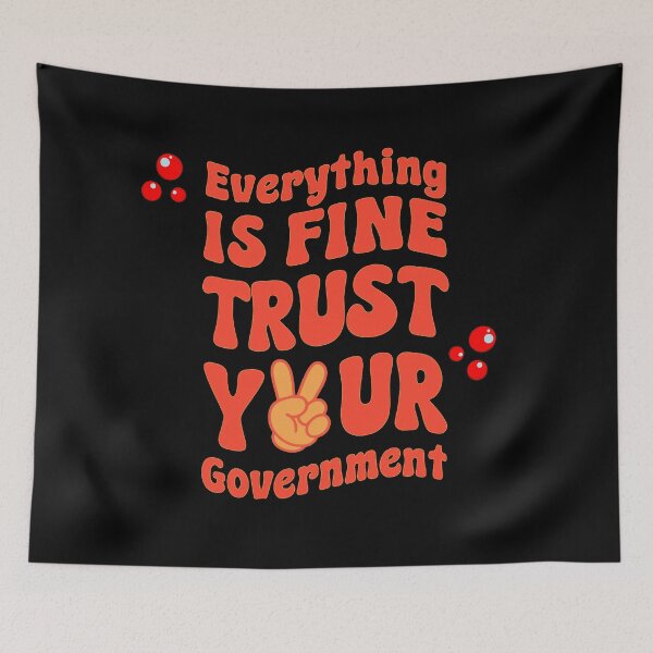 Item preview, Everything Is Fine Trust Your Government designed and sold by Stefrait-7.