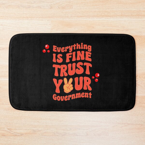 Item preview, Everything Is Fine Trust Your Government designed and sold by Stefrait-7.
