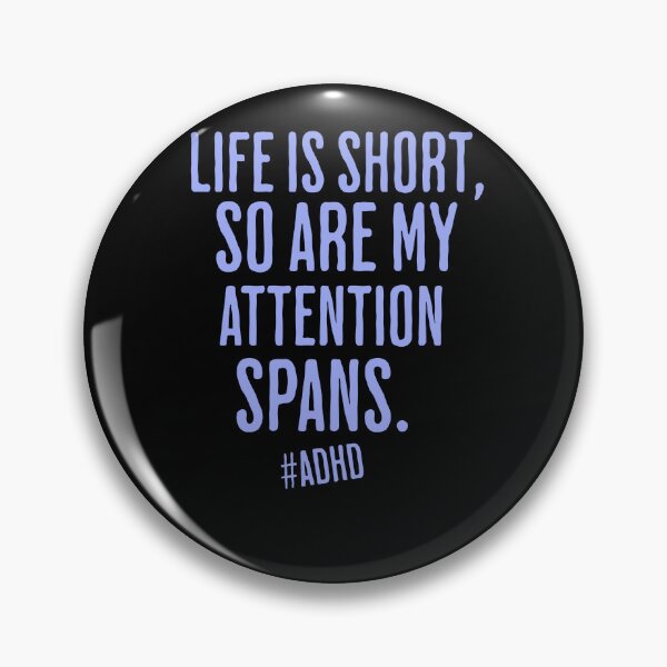 Item preview, Life is short, so are my attention spans. designed and sold by LayersDesign.