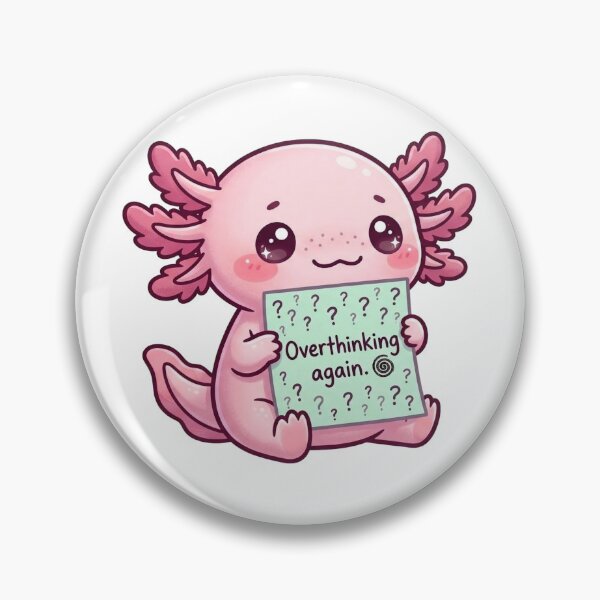 Item preview, Kawaii Axolotl Overthinking Again Sign designed and sold by Visual Dept..