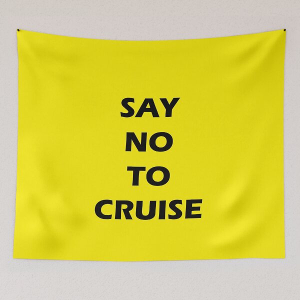 Item preview, say no to cruise designed and sold by MallsD.
