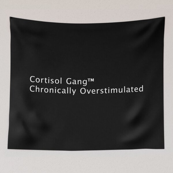 Item preview, Cortisol Gang™ — Chronically Overstimulated designed and sold by R-A Designs.