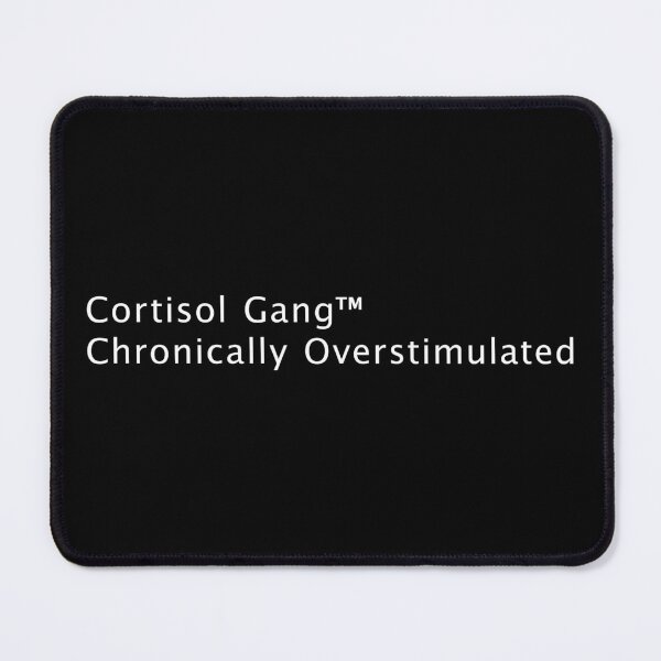 Item preview, Cortisol Gang™ — Chronically Overstimulated designed and sold by R-A Designs.