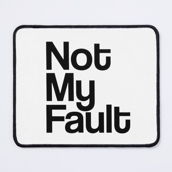 Item preview, Not My Fault designed and sold by Art for Every Person.