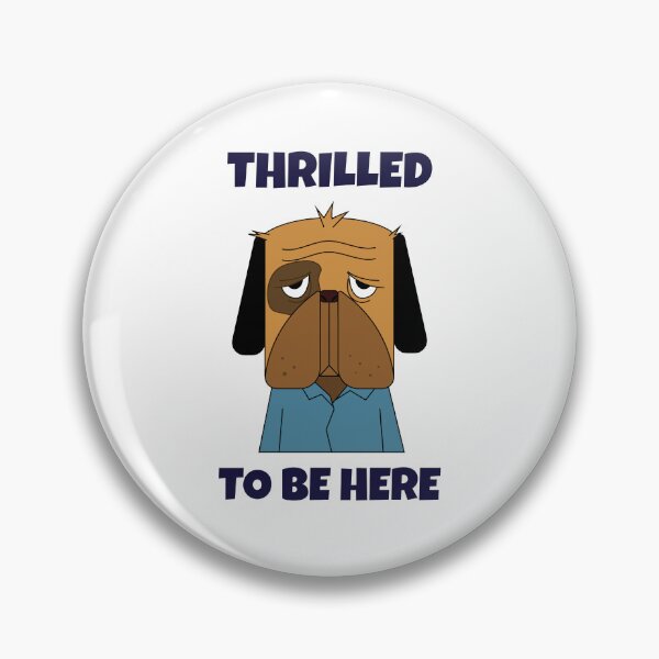 Item preview, Thrilled to Be Here -- sarcastic humor designed and sold by The Sporty Nerd.